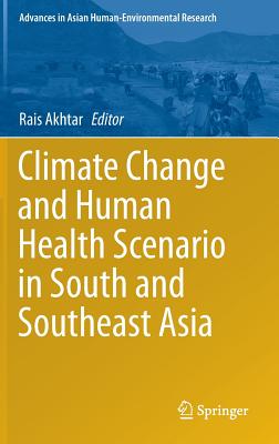 Climate Change and Human Health Scenario in South and Southeast Asia - Akhtar, Rais (Editor)