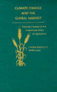 Climate Change and the Global Harvest: Potential Impacts of the Greenhouse Effect on Agriculture - Rosenzweig, Cynthia, and Hillel, Daniel