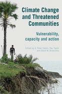 Climate Change and Threatened Communities: Vulnerability, Capacity, and Action