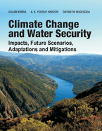Climate Change And Water Security: Impacts, Future Scenarios, Adaptations And Mitigations