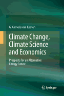 Climate Change, Climate Science and Economics: Prospects for an Alternative Energy Future