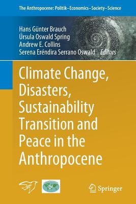 Climate Change, Disasters, Sustainability Transition and Peace in the Anthropocene - Brauch, Hans Gnter (Editor), and Oswald Spring, rsula (Editor), and Collins, Andrew E. (Editor)