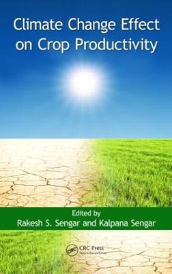 Climate Change Effect on Crop Productivity - Sengar, Rakesh S (Editor), and Sengar, Kalpana (Editor)