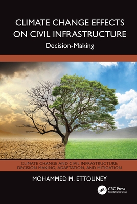 Climate Change Effects on Civil Infrastructure: Decision-Making - Ettouney, Mohammed M.