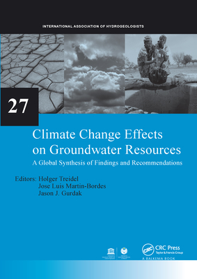 Climate Change Effects on Groundwater Resources: A Global Synthesis of Findings and Recommendations - Treidel, Holger (Editor), and Martin-Bordes, Jose Luis (Editor), and Gurdak, Jason J. (Editor)