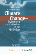 Climate Change - Environment and Civilization in the Middle East - Issar, Arie S (Editor), and Zohar, Mattanyah (Editor)