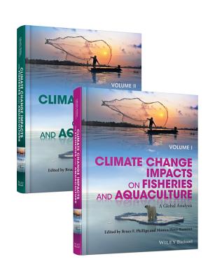 Climate Change Impacts on Fisheries and Aquaculture, 2 Volumes: A Global Analysis - Phillips, Bruce F. (Editor), and Prez-Ramrez, Mnica (Editor)