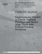 Climate Change: Improvements Needed to Clarify National Priorities and Better Align Them With Federal Funding Decisions