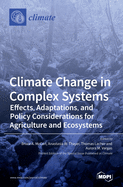 Climate Change in Complex Systems: Effects, Adaptations, and Policy Considerations for Agriculture and Ecosystems