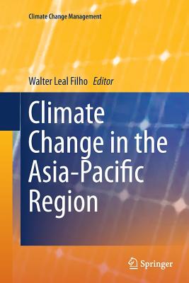 Climate Change in the Asia-Pacific Region - Leal Filho, Walter (Editor)