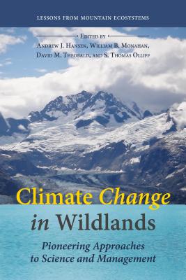 Climate Change in Wildlands: Pioneering Approaches to Science and Management - Hansen, Andrew J, Dr., PhD, and Monahan, William B, and Theobald, David M, PhD