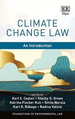 Climate Change Law: An Introduction - Coplan, Karl S., and Green, Shelby D., and Fischer Kuh, Katrina