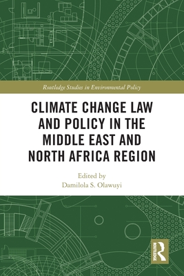 Climate Change Law and Policy in the Middle East and North Africa Region - Olawuyi, Damilola S (Editor)