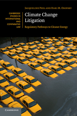 Climate Change Litigation: Regulatory Pathways to Cleaner Energy - Peel, Jacqueline, and Osofsky, Hari M.