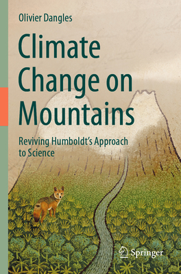 Climate Change on Mountains: Reviving Humboldt's Approach to Science - Dangles, Olivier