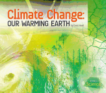 Climate Change: Our Warming Earth: Our Warming Earth