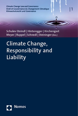 Climate Change, Responsibility and Liability - Hinteregger, Monika (Editor), and Kirchengast, Gottfried (Editor), and Meyer, Lukas H (Editor)