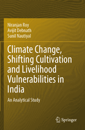 Climate Change, Shifting Cultivation and Livelihood Vulnerabilities in India: An Analytical Study