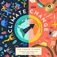 Climate Change, The Choice is Ours: The Facts, the Future, and Why There's Hope