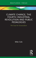 Climate Change, the Fourth Industrial Revolution and Public Pedagogies: The Case for Ecosocialism