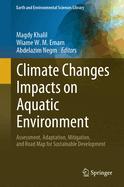 Climate Changes Impacts on Aquatic Environment: Assessment, Adaptation, Mitigation, and Road Map for Sustainable Development