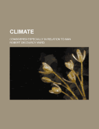 Climate: Considered Especially in Relation to Man