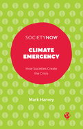 Climate Emergency: How Societies Create the Crisis