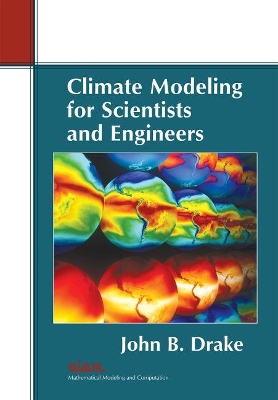 Climate Modeling for Scientists and Engineers - Drake, John B.