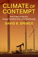 Climate of Contempt: How to Rescue the U.S. Energy Transition from Voter Partisanship