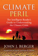 Climate Peril: The Intelligent Reader's Guide to Understanding the Climate Crisis