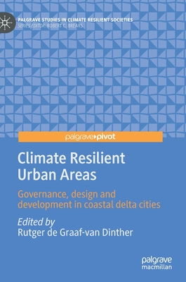 Climate Resilient Urban Areas: Governance, Design and Development in Coastal Delta Cities - de Graaf-Van Dinther, Rutger (Editor)