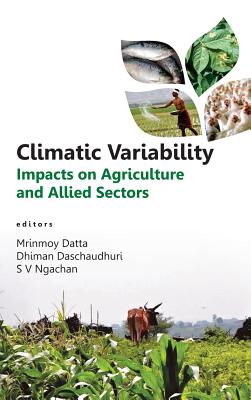 Climatic Variability: Impacts on Agriculture and Allied Sectors - Datta, Mrinmoy (Editor)