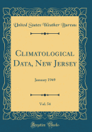 Climatological Data, New Jersey, Vol. 54: January 1949 (Classic Reprint)