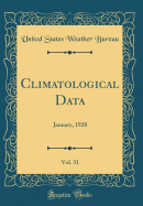 Climatological Data, Vol. 31: January, 1928 (Classic Reprint)