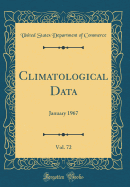 Climatological Data, Vol. 72: January 1967 (Classic Reprint)