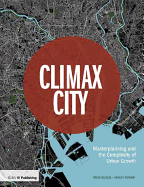 Climax City: Masterplanning and the Complexity of Urban Growth