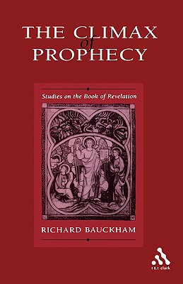 Climax of Prophecy - Bauckham, Richard, Dr.