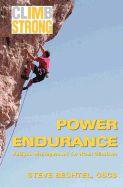 Climb Strong: Power Endurance: Fatigue Management for Rock Climbing