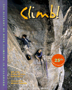 Climb!: The History of Rock Climbing in Colorado - Achey, Jeff, and Chelton, Dudley, and Godfrey, Bob