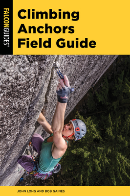 Climbing Anchors Field Guide - Long, John, and Gaines, Bob