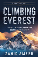 Climbing Everest: A Look Into the Expensive Journey to the Top