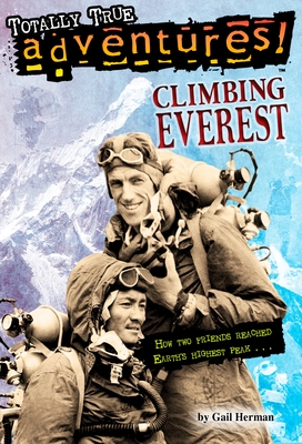 Climbing Everest (Totally True Adventures): How Two Friends Reached Earth's Highest Peak - Herman, Gail, and Amatrula, Michele