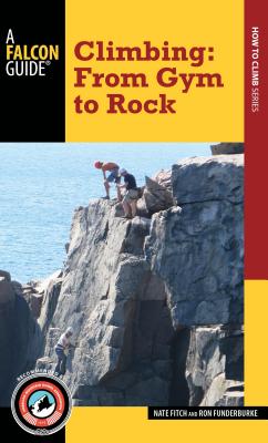 Climbing: From Gym to Rock - Fitch, Nate, and Funderburke, Ron