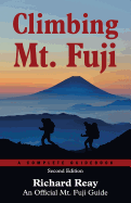 Climbing Mt. Fuji (2nd Edition): A Complete Guidebook