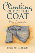 Climbing Out of the Coat, My Journey