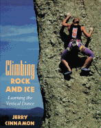 Climbing Rock and Ice: Learning the Vertical Dance - Cinnamon, Jerry