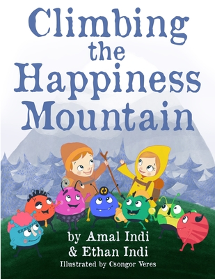 Climbing the Happiness Mountain - Indi, Ethan, and Indi, Amal