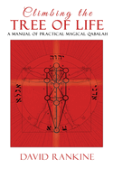 Climbing the Tree of Life: A Manual of Practical Magical Qabalah