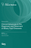 Clinical Advances in the Diagnosis and Treatment of Biliary Tract Diseases