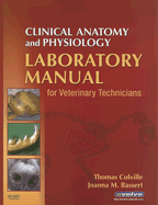 Clinical Anatomy and Physiology Laboratory Manual for Veterinary Technicians - Colville, Thomas P, DVM, Msc, and Bassert, Joanna M